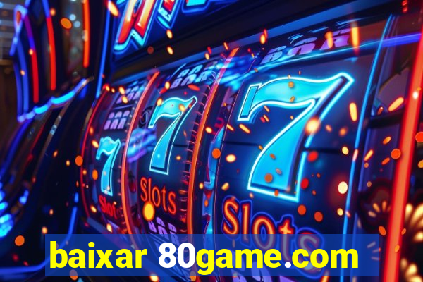 baixar 80game.com